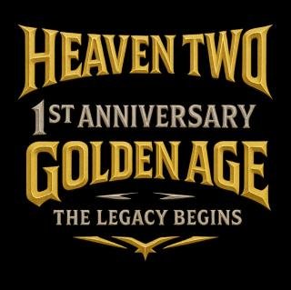 Golden Age has begun, Heaven Two 1st Anniversary