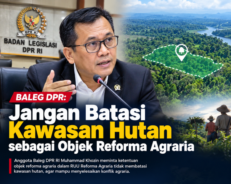 Baleg DPR: Jangan Batasi Kawasan Hutan sebagai Objek Reforma Agraria